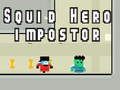 Gioco Impostore dell'eroe del calamaro  in linea