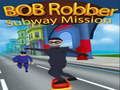 Gioco Missione della metropolitana di Bob Robber  in linea