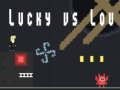 Gioco Fortunato contro Lou  in linea