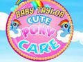 Gioco Baby Taylor Cute Pony Cura  in linea