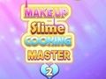 Gioco Trucco Slime Cooking Master 2  in linea