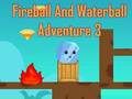 Gioco Avventura palla di fuoco e palla d'acqua 3  in linea