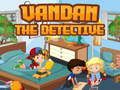 Gioco Vandan il detective  in linea