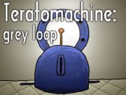 Gioco Teratomachine: Grey Loop  in linea