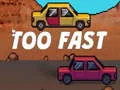 Gioco Too Fast in linea