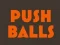 Gioco Push balls in linea