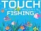 Gioco Touch Fishing in linea