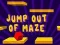 Gioco Jump Out Of Maze in linea
