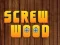 Gioco Wood Screw in linea