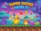 Gioco Super Ducks World in linea