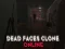 Gioco Dead Faces Clone Online in linea