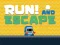 Gioco Run! And Escape in linea