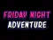 Gioco Friday adventure night in linea