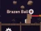 Gioco Brazen Ball in linea
