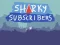 Gioco Sharky Subscribers in linea