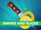 Gioco Knives And Slices in linea