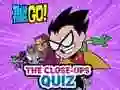 Gioco Teen Titans Go! The Close-ups Quiz in linea