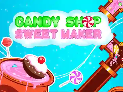 Gioco Candy Shop: Sweets Maker in linea