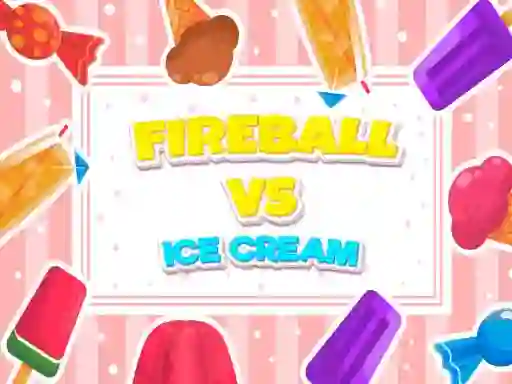 Gioco Fireball Vs Ice Cream in linea