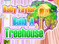 Gioco Baby Taylor costruisce una casa sull'albero  in linea