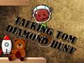 Gioco Tom parlante Caccia al diamante  in linea